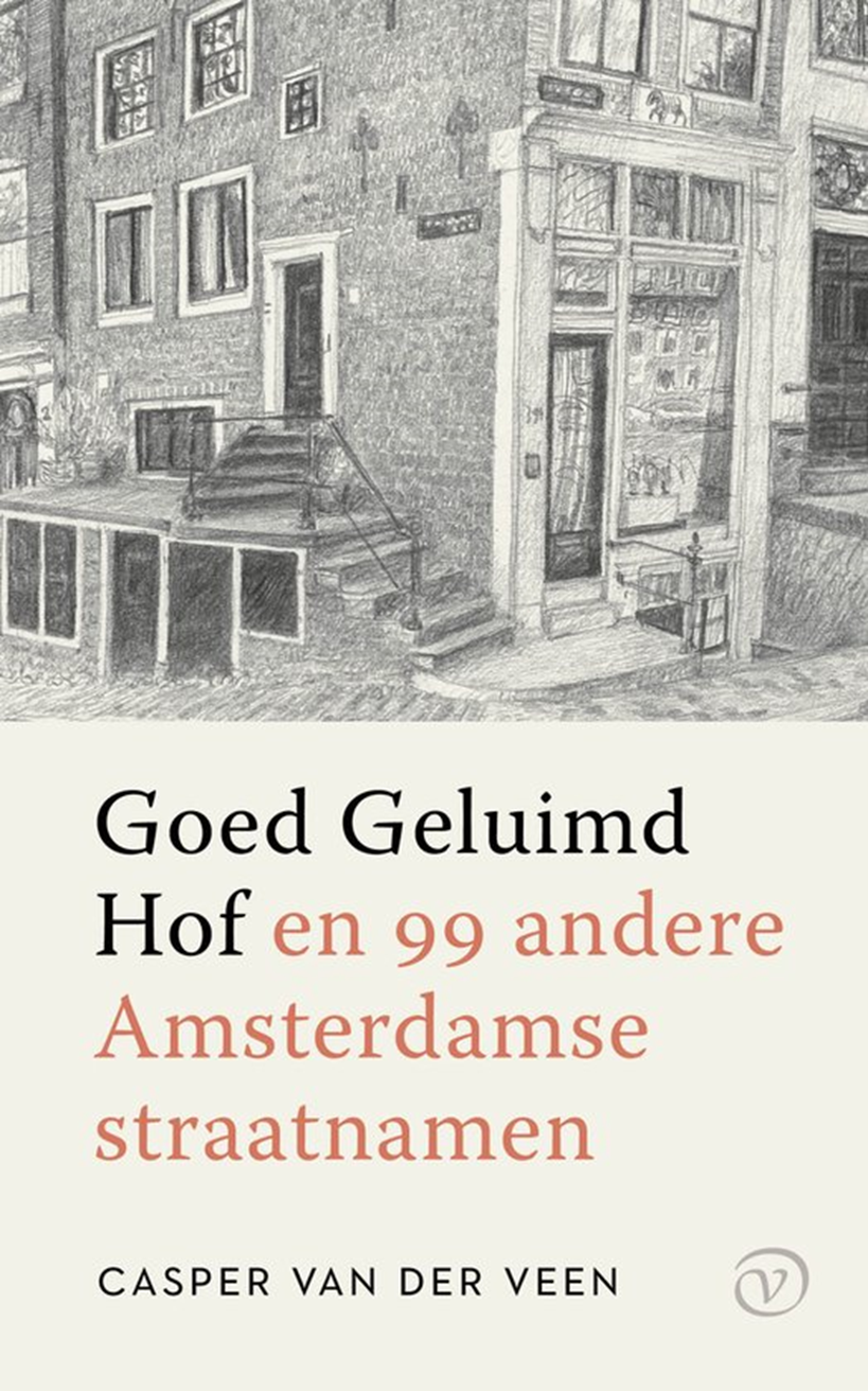 Casper van der Veen - Goed Geluimd Hof en 99 andere Amsterdamse straatnamen